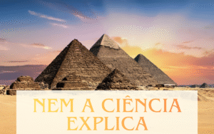 Mistérios das Pirâmides que a Ciência Ainda Não Explica